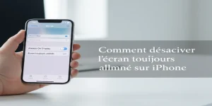 Comment désactiver l'écran toujours allumé sur iPhone